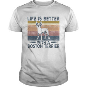 Life Is Better With A Boston Terrier Dog Retro Shirt
